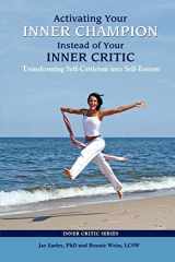 9780985593728-0985593725-Activating Your Inner Champion Instead of Your Inner Critic