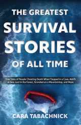9781612439082-161243908X-The Greatest Survival Stories of All Time: True Tales of People Cheating Death When Trapped in a Cave, Adrift at Sea, Lost in the Forest, Stranded on a Mountaintop and More