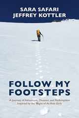 9780692725801-0692725806-Follow My Footsteps: A Journey of Adventure, Disaster, and Redemption Inspired by the Plight of At-Risk Girls