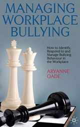 9780230228085-0230228089-Managing Workplace Bullying: How to Identify, Respond to and Manage Bullying Behaviour in the Workplace