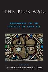 9780739145647-0739145649-The Pius War: Responses to the Critics of Pius XII