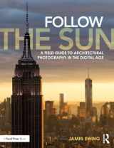 9780415747011-0415747015-Follow the Sun: A Field Guide to Architectural Photography in the Digital Age