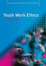 9781844452460-1844452468-Youth Work Ethics (Empowering Youth and Community Work PracticeýLM Series)