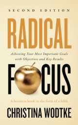 9780996006088-0996006087-Radical Focus: Achieving Your Most Important Goals with Objectives and Key Results (Empowered Teams)