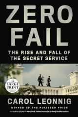 9780593414125-0593414128-Zero Fail: The Rise and Fall of the Secret Service (Random House Large Print)