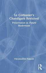 9781032447247-1032447249-Le Corbusier's Chandigarh Revisited: Preservation as Future Modernism