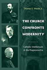 9780231131865-0231131860-The Church Confronts Modernity: Catholic Intellectuals and the Progressive Era