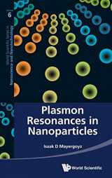 9789814350655-9814350656-PLASMON RESONANCES IN NANOPARTICLES (World Scientific Nanoscience and Nanotechnology)