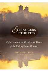 9781612613970-1612613977-Strangers to the City: Reflections on the Beliefs and Values of the Rule of Saint Benedict (Voices from the Monastery)