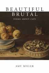 9780983927440-0983927448-Beautiful Brutal: Poems About Cats
