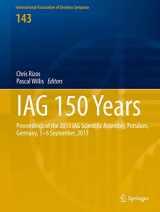 9783319246031-3319246038-IAG 150 Years: Proceedings of the 2013 IAG Scientific Assembly, Postdam,Germany, 1–6 September, 2013 (International Association of Geodesy Symposia, 143)