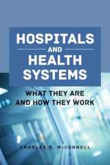 9781284143560-1284143562-Hospitals and Health Systems: What They Are and How They Work