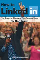 9781329969209-1329969200-How To LinkedIn, The Science of Maximizing Your Personal Brand