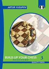 9781784830687-1784830682-Build Up Your Chess 3: Mastery (Yusupov's Chess School)
