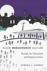 9781433109089-1433109085-Black Megachurch Culture: Models for Education and Empowerment (Black Studies and Critical Thinking)