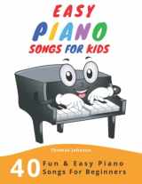 9781694770417-1694770419-Easy Piano Songs For Kids: 40 Fun & Easy Piano Songs For Beginners (Easy Piano Sheet Music With Letters For Beginners)
