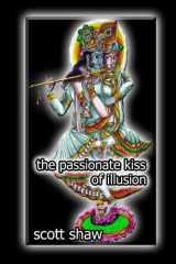 9781877792045-1877792047-The Passionate Kiss of Illusion