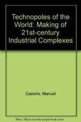 9780415100144-0415100143-Technopoles of the World: The Making of Twenty-First-Century Industrial Complexes