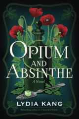 9781542017794-1542017793-Opium and Absinthe: A Novel