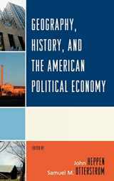 9780739128169-0739128167-Geography, History, and the American Political Economy