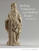 9781848226739-184822673X-Speaking Sculptures in Late Medieval Europe: A Silent Rhetoric (Northern Lights)
