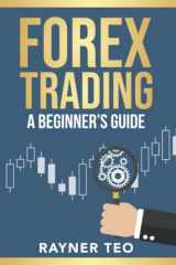 9789811828577-9811828571-Forex Trading: A Beginner's Guide: Trading Strategies, Tools, And Techniques To Profit From The Forex Market