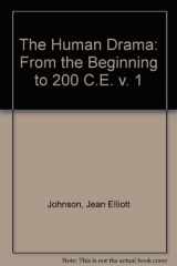 9781558762107-1558762108-The Human Drama: From the Beginning to 500 C.E