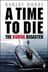 9780385602655-0385602650-A Time to Die: The Kursk Disaster