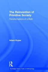 9781138282643-1138282642-The Reinvention of Primitive Society: Transformations of a Myth (Routledge Classic Texts in Anthropology)