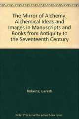 9780802007100-0802007104-The Mirror of Alchemy: Alchemical Ideas and Images in Manuscripts and Books from Antiquity to the Seventeenth Century