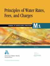 9781583210697-1583210695-Principles of Water Rates, Fees, and Charges (Awwa Manual, M1.)