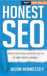 9781639090167-1639090169-Honest SEO: Demystifying the Google Algorithm To Help You Get More Traffic and Revenue