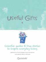 9781480840232-1480840238-Useful Gifts: Colorful quotes & true stories to inspire everyday living