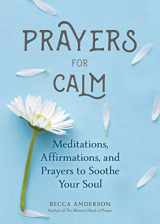 9781633539921-163353992X-Prayers for Calm: Meditations Affirmations and Prayers to Soothe Your Soul (Healing Prayer, Spiritual Wellness, Prayer Book) (Becca's Prayers)