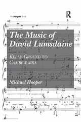 9781138261433-1138261432-The Music of David Lumsdaine: Kelly Ground to Cambewarra