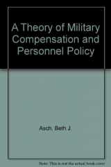9780833015440-0833015443-A Theory of Military Compensation and Personnel Policy/ MR-439