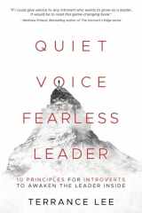 9781737000716-1737000717-Quiet Voice Fearless Leader: 10 Principles For Introverts To Awaken The Leader Inside