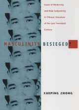 9780822324065-0822324067-Masculinity Besieged?: Issues of Modernity and Male Subjectivity in Chinese Literature of the Late Twentieth Century