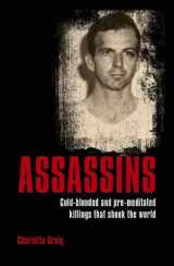 9781789500141-1789500141-Assassins: Cold-blooded and Pre-meditated Killings that Shook the World