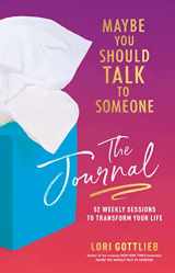 9780358667216-0358667216-Maybe You Should Talk to Someone: The Journal: 52 Weekly Sessions to Transform Your Life