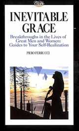 9781852740641-1852740647-Inevitable Grace: Breakthroughs in the Lives of Great Men & Women: Guides to Your Self-Realization