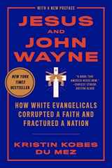 9781631499050-163149905X-Jesus and John Wayne: How White Evangelicals Corrupted a Faith and Fractured a Nation
