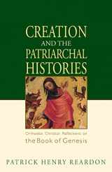 9781888212969-1888212969-Creation and the Patriarchal Histories: Orthodox Christian Reflections on the Book of Genesis (Bible Commentary Series)