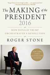 9781510726925-1510726926-The Making of the President 2016: How Donald Trump Orchestrated a Revolution