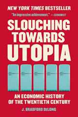 9781541604247-1541604245-Slouching Towards Utopia: An Economic History of the Twentieth Century