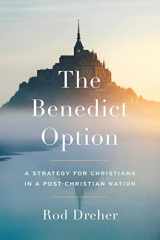 9780735213296-0735213291-The Benedict Option: A Strategy for Christians in a Post-Christian Nation