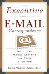 9781564149107-1564149102-The Executive Guide to E-mail Correspondence: Including Model Letters for Every Situation