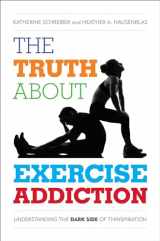 9781442233294-144223329X-The Truth About Exercise Addiction: Understanding the Dark Side of Thinspiration