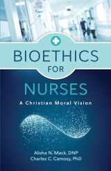 9780802878922-080287892X-Bioethics for Nurses: A Christian Moral Vision