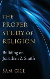 9780197527221-0197527221-The Proper Study of Religion: After Jonathan Z. Smith